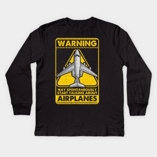 Warning May Spontaneously Start Talking Airplanes Kids Long Sleeve T-Shirt